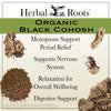 Organic black cohosh - Menopause support, period relief, supports nervous system, relaxation for overall wellbeing, digestive support