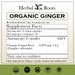 Herbal Roots Organic Ginger supplement facts label with serving size as 2 vegan capsules, 30 servings per container. Amount per 2 capsules is 1200 mg of organic ginger. Other ingredients: Organic capsules (vegan) and nothing else! There are a USDA Organic, GMP certified, family owned business, vegan and tree free paper badges.