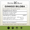 Herbal Roots Ginkgo Biloba supplement facts label with serving size as 2 vegan capsules, 30 servings per container. Amount per 2 capsules is 1200 mg of organic ginkgo biloba, 200 mg of ginkgo biloba extract. Other ingredients: Organic capsules (began) and nothing else! There are GMP certified, family owned business, vegan and tree free paper badges.