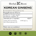 Herbal Roots Organic Korean Ginseng supplement facts label with serving size as 2 vegan capsules, 30 servings per container. Amount per 2 capsules is 1000 mg of organic Korean ginseng. Other ingredients: Organic capsules (vegan) and nothing else! There are  GMP certified, family owned business, vegan and tree free paper badges.